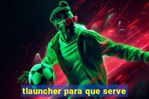 tlauncher para que serve